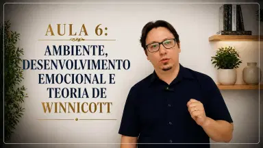 Thumbnail Aula 6: Ambiente, desenvolvimento emocional e teoria de Winnicott